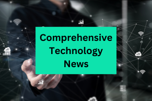 Comprehensive Technology News