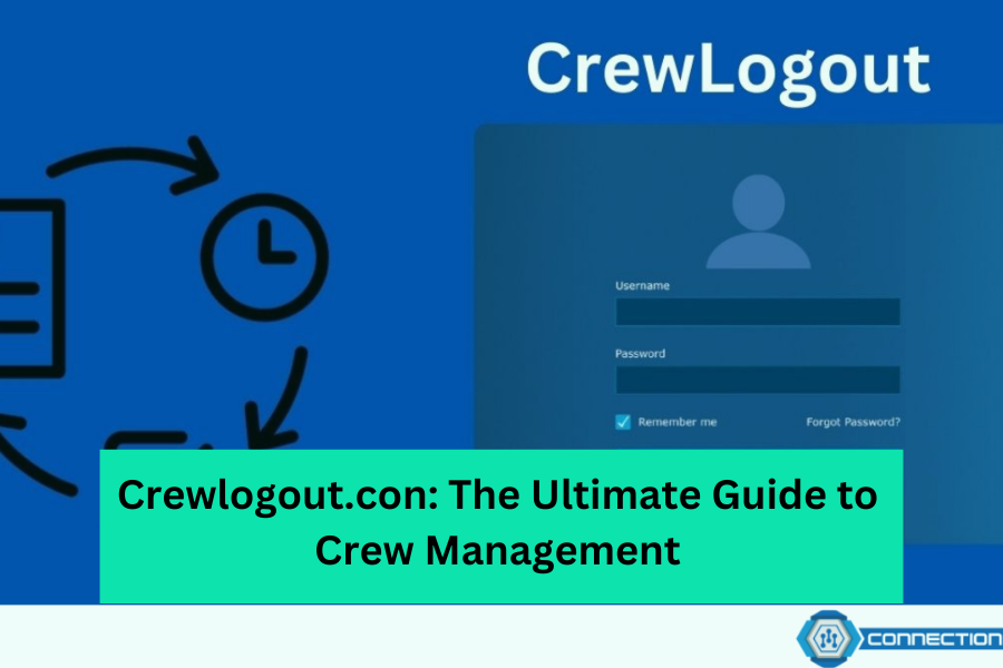 Crewlogout.con The Ultimate Guide to Crew Management