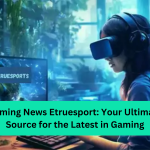 Gaming News Etruesport Your Ultimate Source for the Latest in Gaming