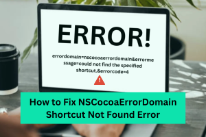 How to Fix NSCocoaErrorDomain Shortcut Not Found Error