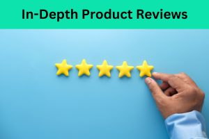 In-Depth Product Reviews