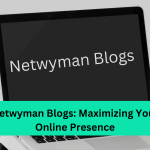 Netwyman Blogs: Maximizing Your Online Presence