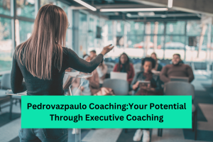 Pedrovazpaulo Coaching Unlocking Your Potential Through Executive Coaching