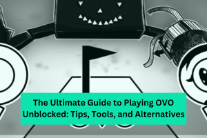 The Ultimate Guide to Playing OVO Unblocked Tips, Tools, and Alternatives