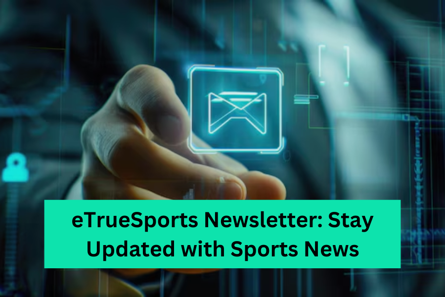 eTrueSports Newsletter: Stay Updated with Sports News