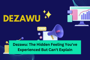 Dezawu The Hidden Feeling You've Experienced But Can't Explain