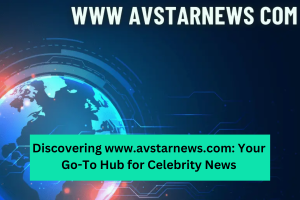 Discovering www.avstarnews.com Your Go-To Hub for Celebrity News