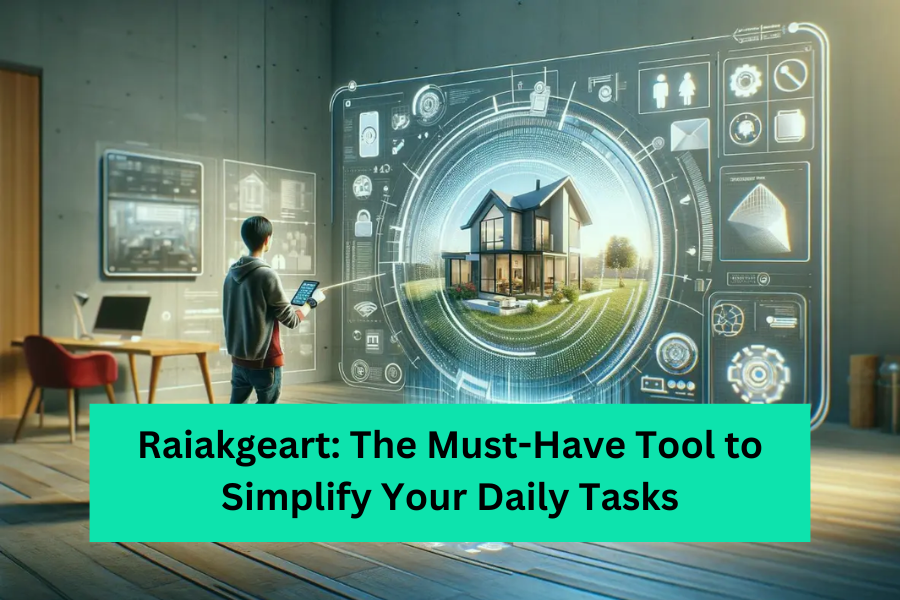 Raiakgeart The Must-Have Tool to Simplify Your Daily Tasks