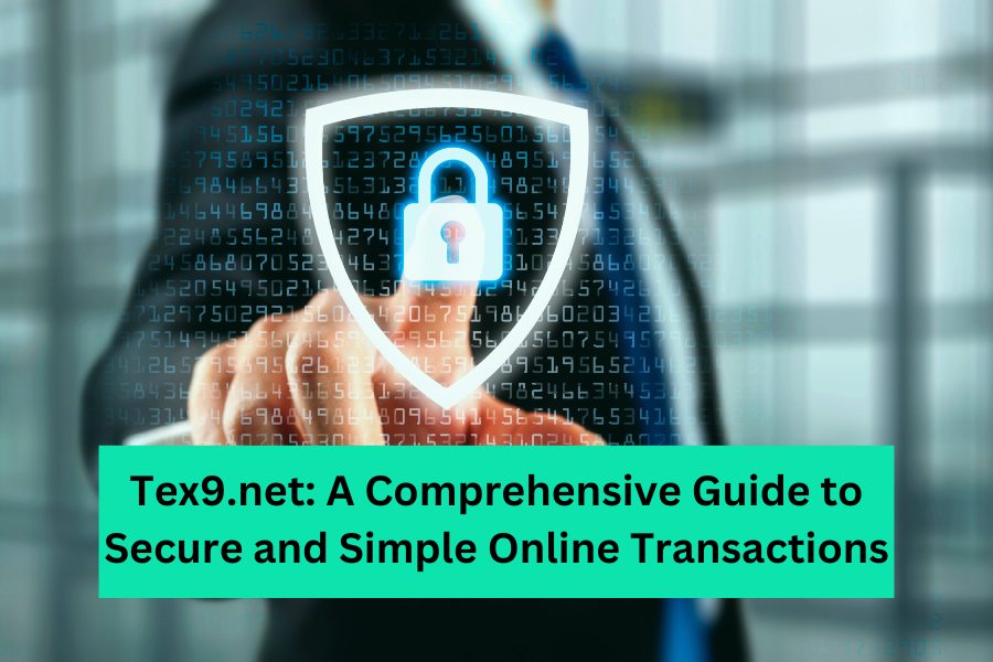 Tex9.net A Comprehensive Guide to Secure and Simple Online Transactions